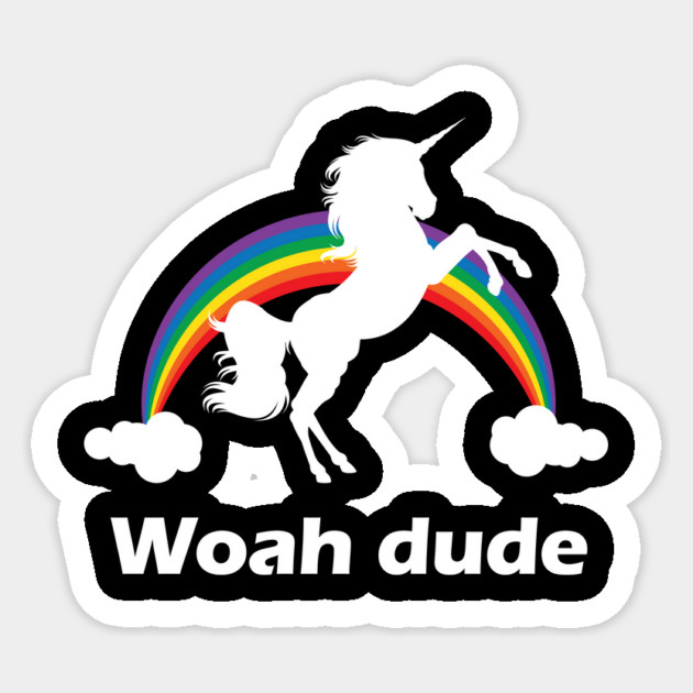 Woah Dude Rainbow unicorn design Sticker by Nonstop Shirts