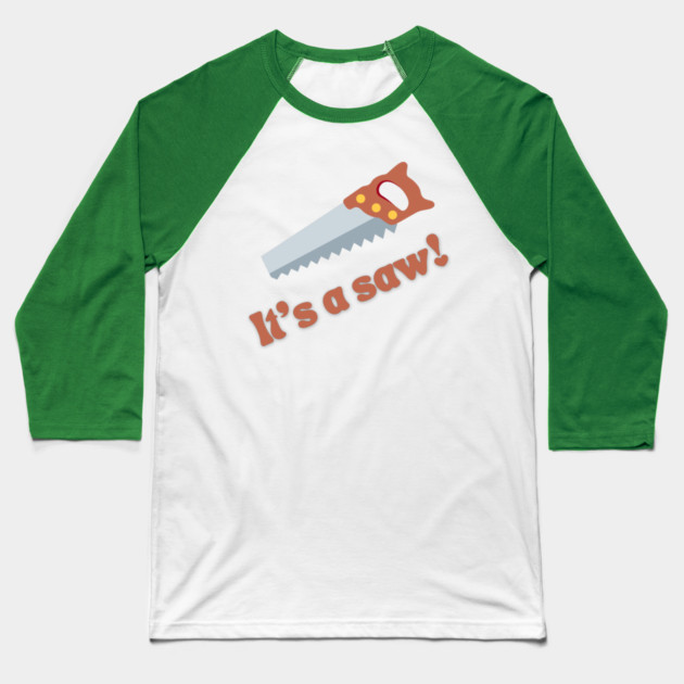 It's a saw! Baseball T-Shirt by Discord and Rhyme