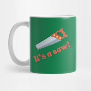 It's a saw! Mug