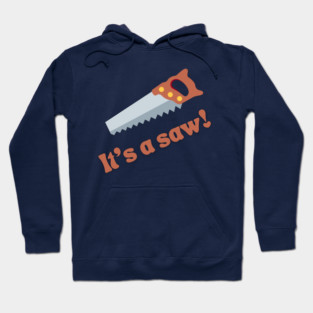 It's a saw! Hoodie