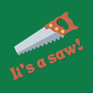 It's a saw! T-Shirt