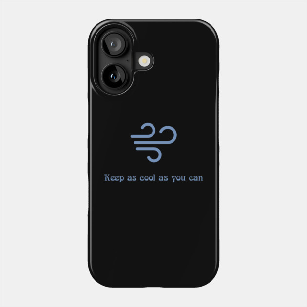 Keep as cool as you can Phone Case by Discord and Rhyme