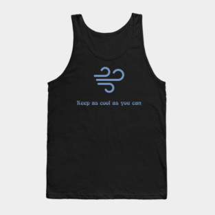 Keep as cool as you can Tank Top