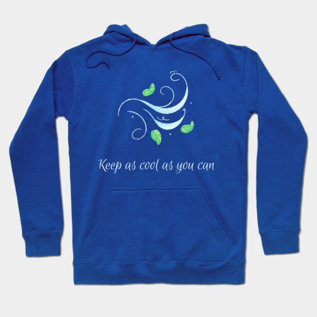 Keep as cool as you can 2 Hoodie by Discord and Rhyme