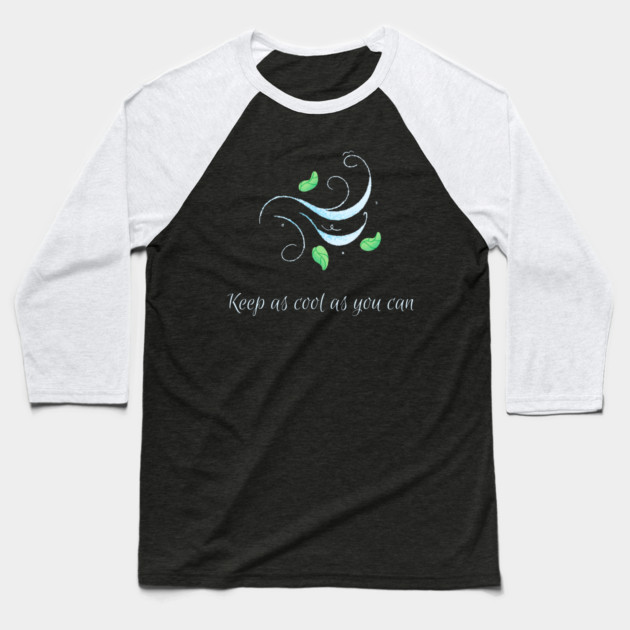 Keep as cool as you can 2 Baseball T-Shirt by Discord and Rhyme