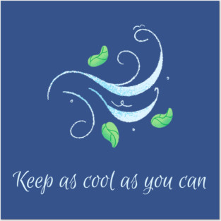 Keep as cool as you can 2 Posters and Art