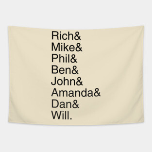 Rich& Mike& Phil& Ben& John& Amanda& Dan& Will. Tapestry