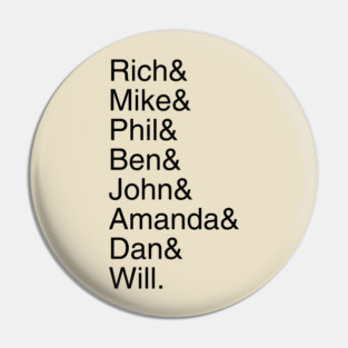 Rich& Mike& Phil& Ben& John& Amanda& Dan& Will. Pin