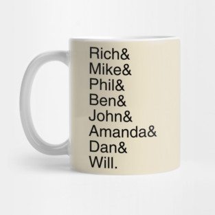 Rich& Mike& Phil& Ben& John& Amanda& Dan& Will. Mug