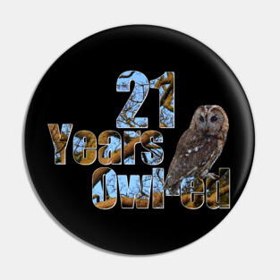 21 years owl-ed (21 years old) 21st birthday Pin