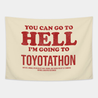 You Can Go To Hell I'm Going To Toyotathon Tapestry