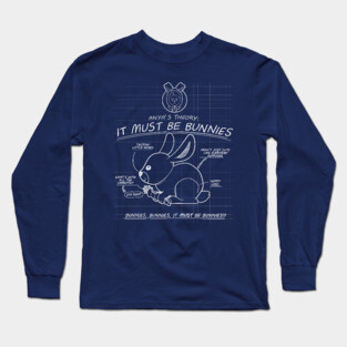 It must be bunnies Long Sleeve T-Shirt