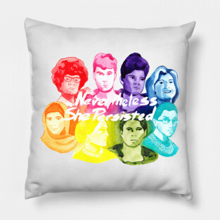 Nevertheless She Persisted Pillow