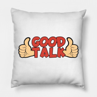 Good Talk Pillow