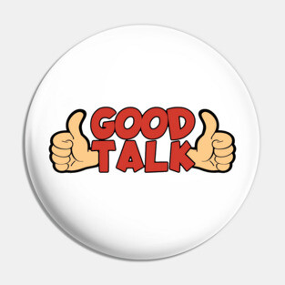 Good Talk Pin