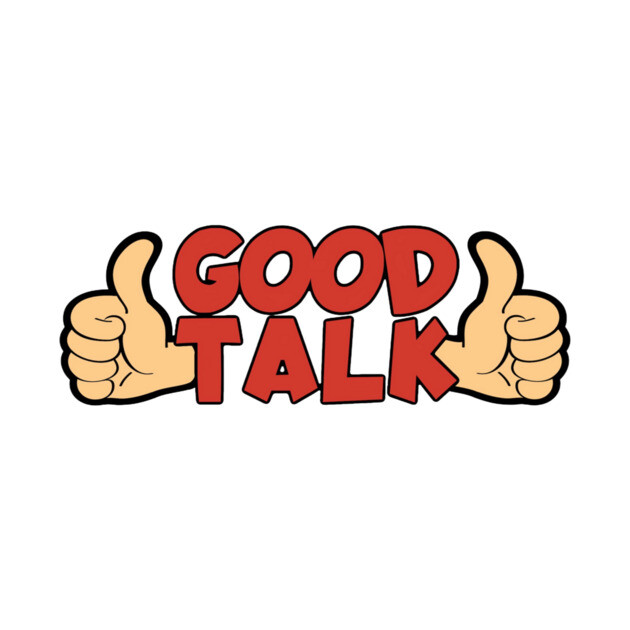 Good Talk by Pete the Cat Guy
