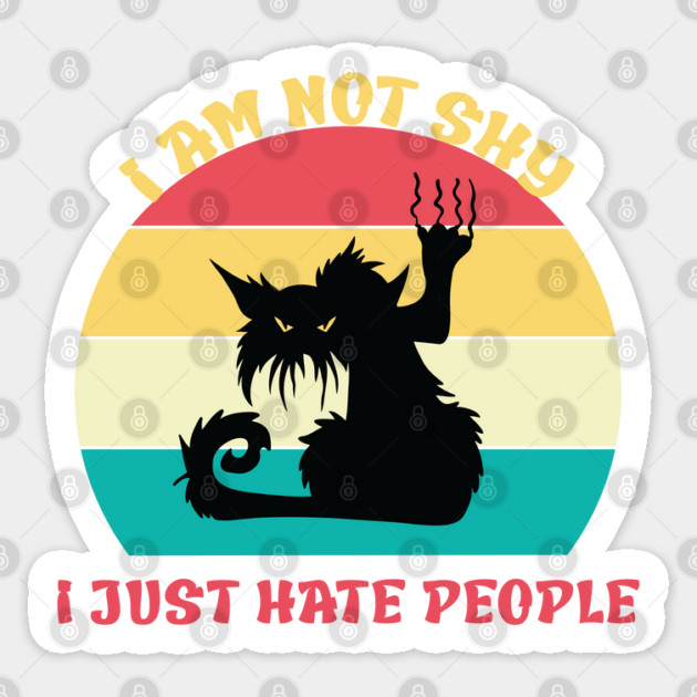 I am not shy, I just hate people Sticker by Prinyos