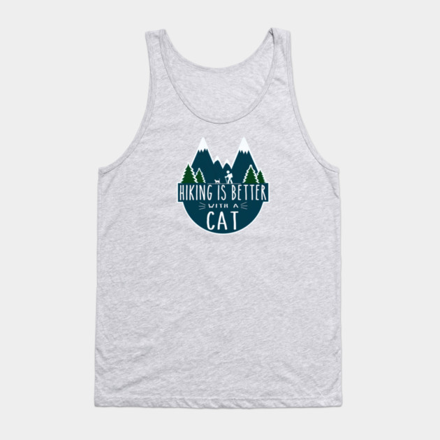 Hiking is Better with a CAT! Tank Top by Pete the Cat Guy