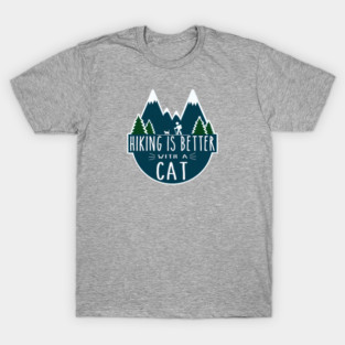 Hiking is Better with a CAT! T-Shirt