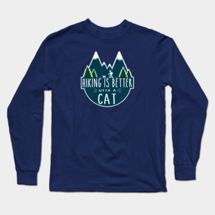 Hiking is Better with a CAT! Long Sleeve T-Shirt