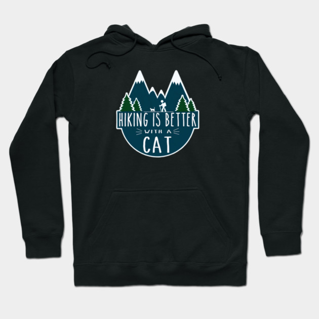 Hiking is Better with a CAT! Hoodie by Pete the Cat Guy