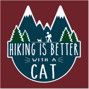 Hiking is Better with a CAT! Posters and Art
