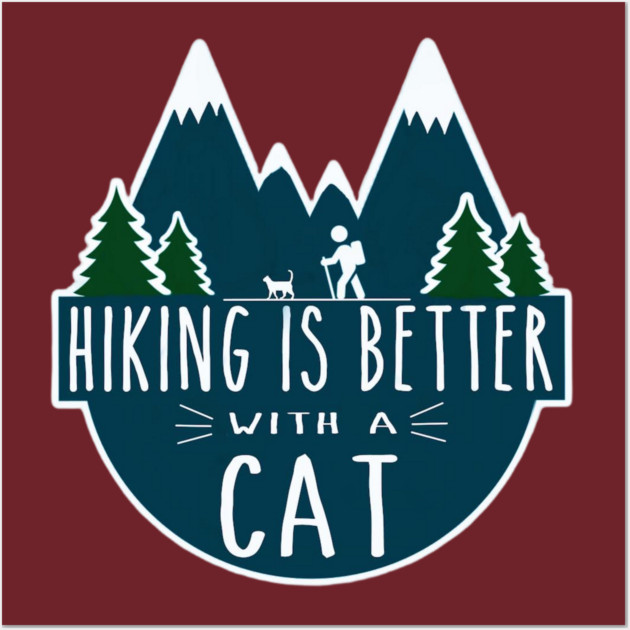 Hiking is Better with a CAT! Wall Art by Pete the Cat Guy