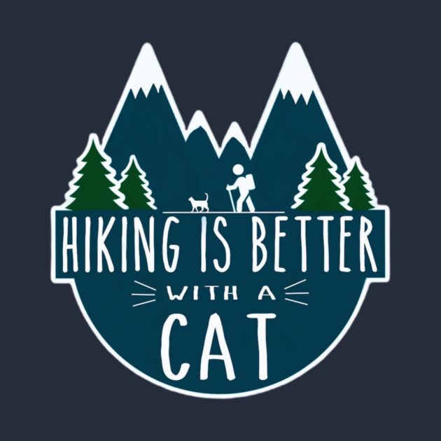 Hiking is Better with a CAT! by Pete the Cat Guy
