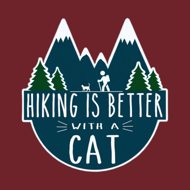 Hiking is Better with a CAT! by Pete the Cat Guy