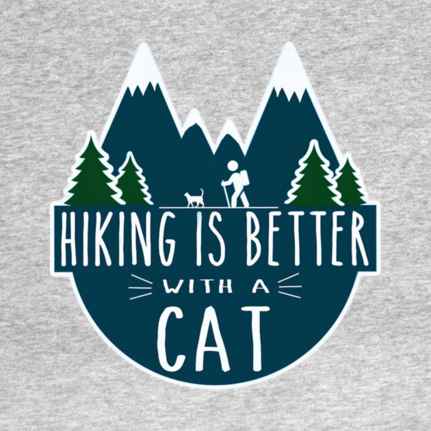 Hiking is Better with a CAT! by Pete the Cat Guy