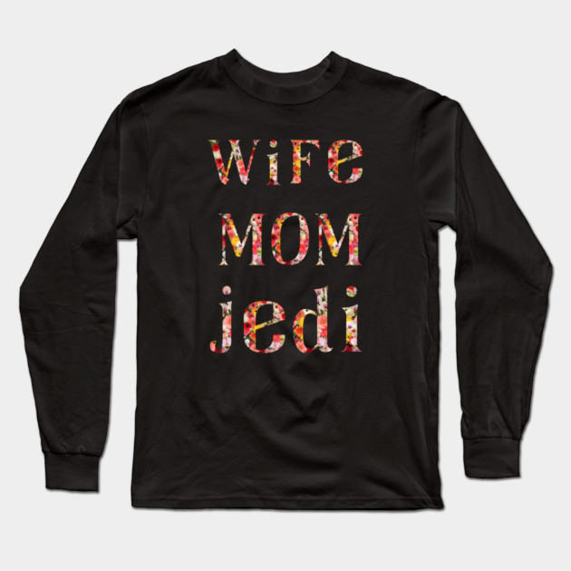 FLORAL WIFE MOM JEDI Long Sleeve T-Shirt by Prinyos