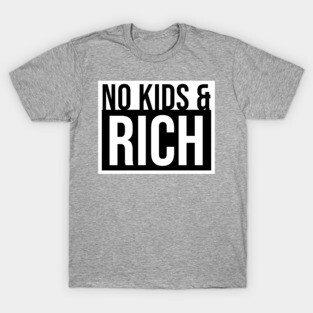 No Kids and Rich T-Shirt