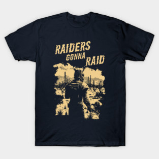 Raiders gonna raid T-Shirt