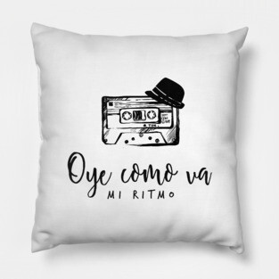 Oye como va, mi ritmo. Bueno pa gozar, mulata. Pillow