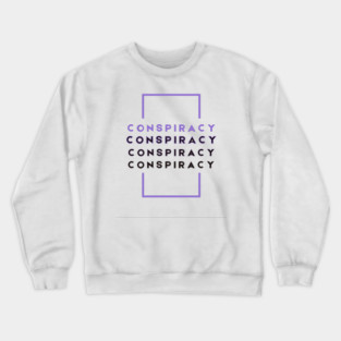 CONSPIRACY Crewneck Sweatshirt