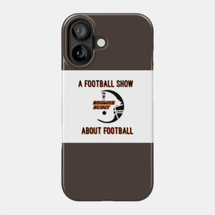 A Football Show About Football - The Browns Scout Podcast Phone Case