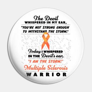 The Devil whispered - Multiple Sclerosis Warrior ribbon tee Pin