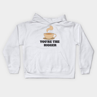 Couples shirt - YOU'RE THE RIGGER Kids Hoodie