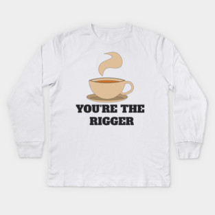 Couples shirt - YOU'RE THE RIGGER Kids Long Sleeve T-Shirt