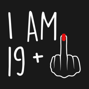 I Am 19 Plus 1 Middle Finger For A 20th Birthday For Women T-Shirt