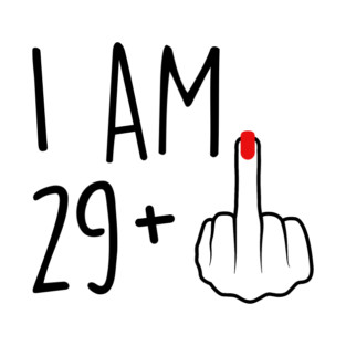 I Am 29 Plus 1 Middle Finger For A 30th Birthday For Women T-Shirt