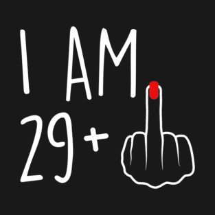 I Am 29 Plus 1 Middle Finger For A 30th Birthday For Women T-Shirt