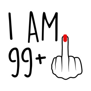 I Am 99 Plus 1 Middle Finger For A 100th Birthday For Women T-Shirt