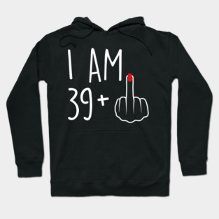 I Am 38 Plus 1 Middle Finger For A 39th Birthday For Women Hoodie