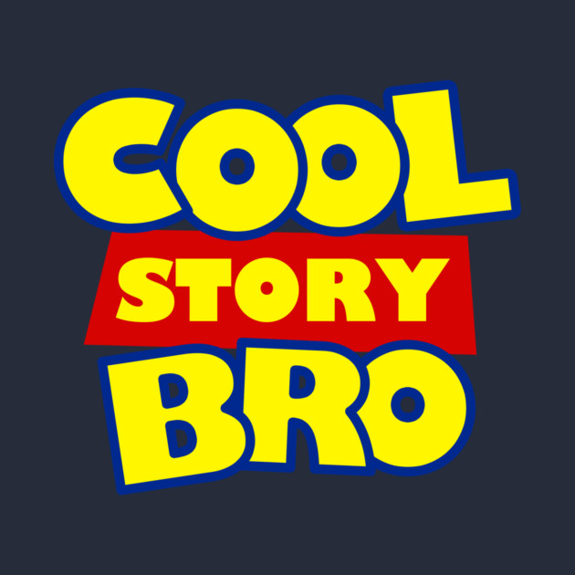 Cool Story Bro T-Shirt by dumbshirts