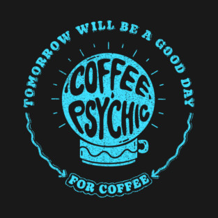 Coffee Psychic T-Shirt
