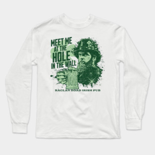 Raglan Road Irish Pub Meet Me at the Hole In The Wall Long Sleeve T-Shirt