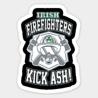 Irish Firefighters Kick Ash! St Patrick Humor Sticker