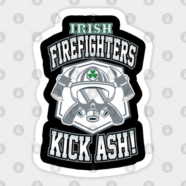 Irish Firefighters Kick Ash! St Patrick Humor Sticker by creative