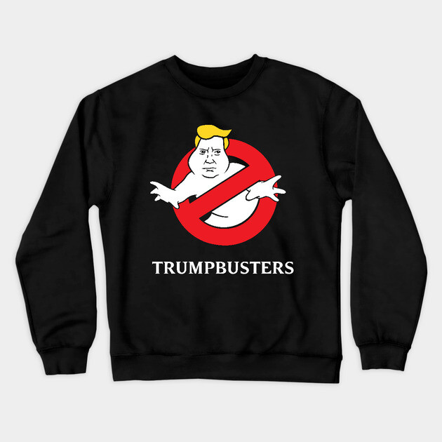 TrumpBusters Crewneck Sweatshirt by dumbshirts